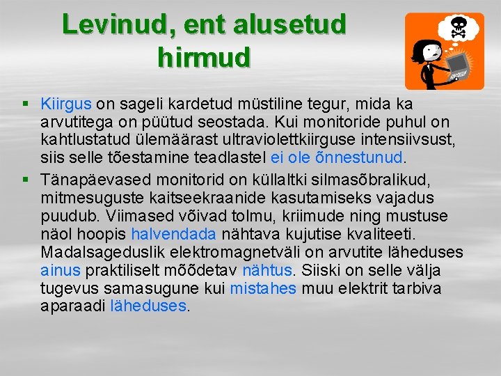 Levinud, ent alusetud hirmud § Kiirgus on sageli kardetud müstiline tegur, mida ka arvutitega