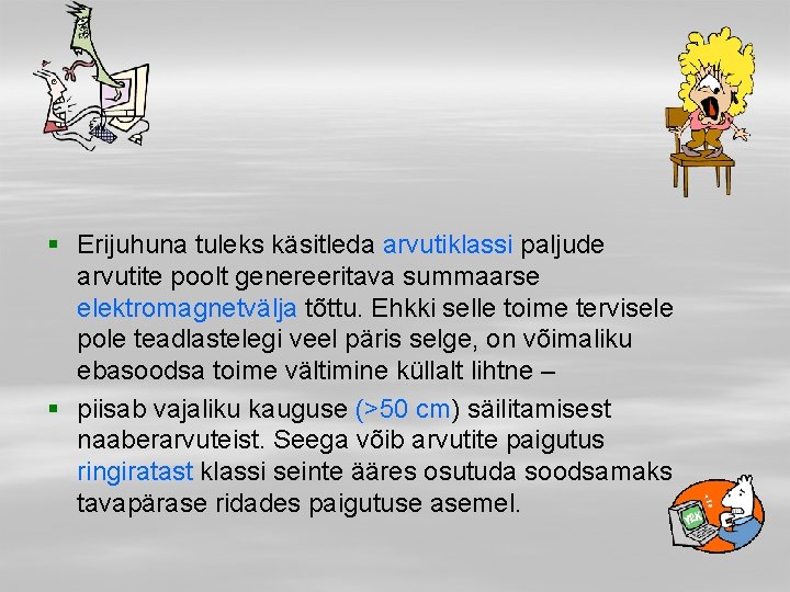 § Erijuhuna tuleks käsitleda arvutiklassi paljude arvutite poolt genereeritava summaarse elektromagnetvälja tõttu. Ehkki selle