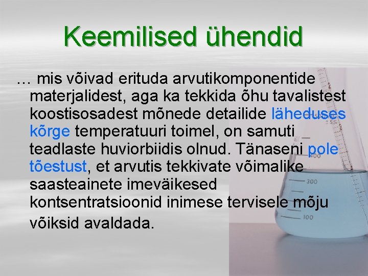 Keemilised ühendid … mis võivad erituda arvutikomponentide materjalidest, aga ka tekkida õhu tavalistest koostisosadest