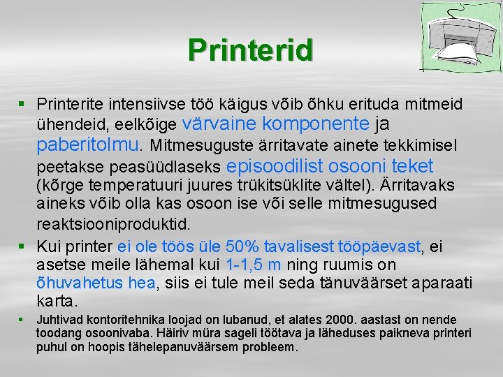 Printerid § Printerite intensiivse töö käigus võib õhku erituda mitmeid ühendeid, eelkõige värvaine komponente