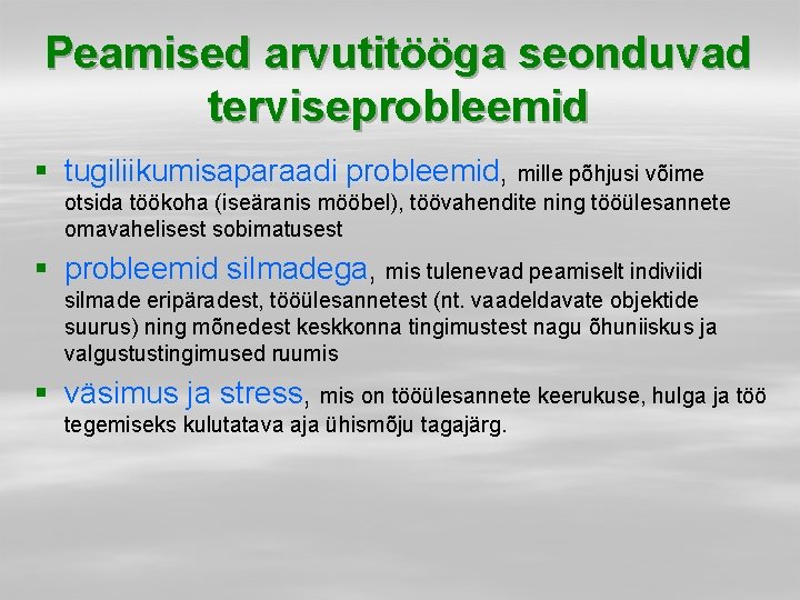 Peamised arvutitööga seonduvad terviseprobleemid § tugiliikumisaparaadi probleemid, mille põhjusi võime otsida töökoha (iseäranis mööbel),