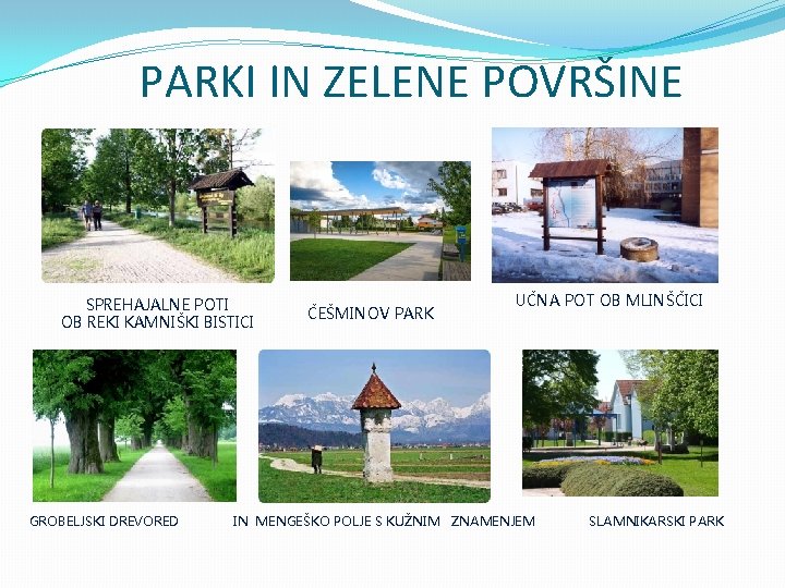 PARKI IN ZELENE POVRŠINE SPREHAJALNE POTI OB REKI KAMNIŠKI BISTICI GROBELJSKI DREVORED ČEŠMINOV PARK