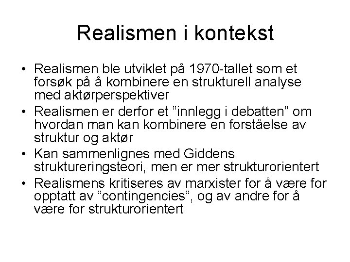 Realismen i kontekst • Realismen ble utviklet på 1970 -tallet som et forsøk på