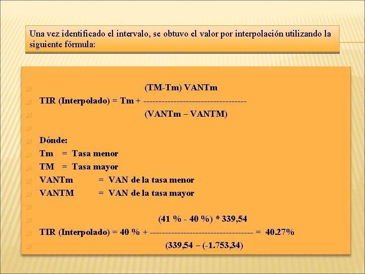 Una vez identificado el intervalo, se obtuvo el valor por interpolación utilizando la siguiente