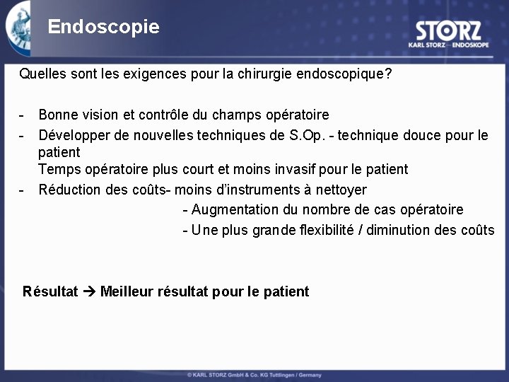 Endoscopie Quelles sont les exigences pour la chirurgie endoscopique? - Bonne vision et contrôle