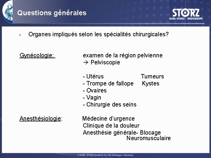 Questions générales • Organes impliqués selon les spécialités chirurgicales? Gynécologie: examen de la région