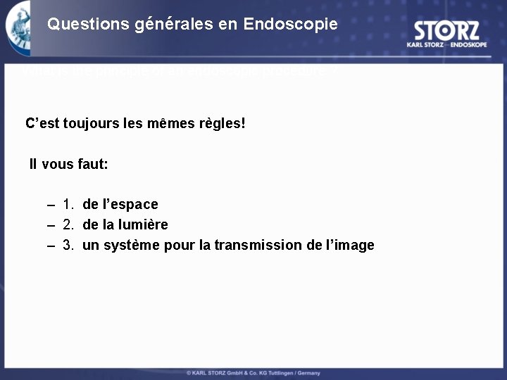 Questions générales en Endoscopie What is the principle of an endoscopic procedure ? C’est