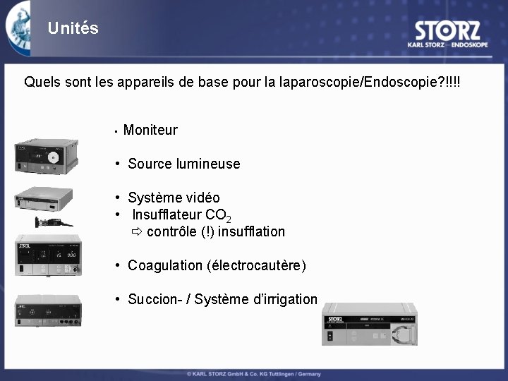 Unités Quels sont les appareils de base pour la laparoscopie/Endoscopie? !!!! • Moniteur •