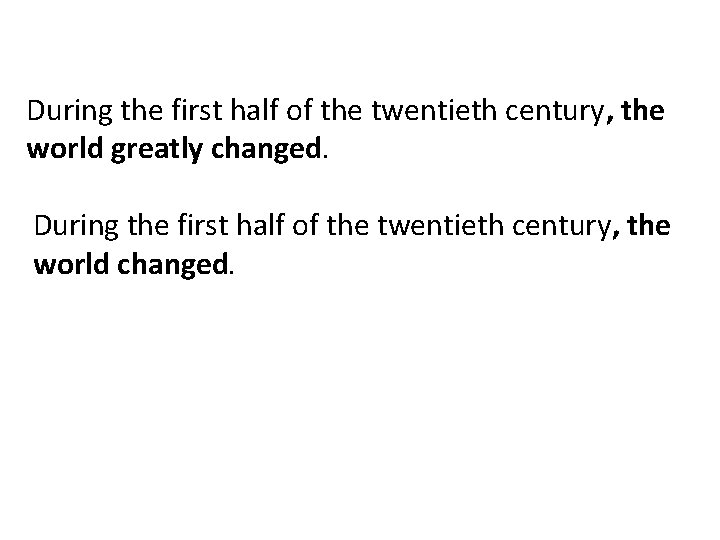 During the first half of the twentieth century, the world greatly changed. During the