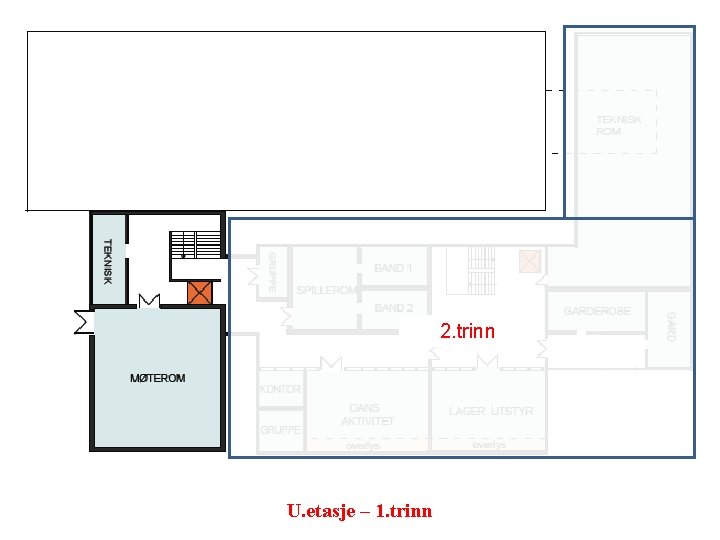 2. trinn U. etasje – 1. trinn 