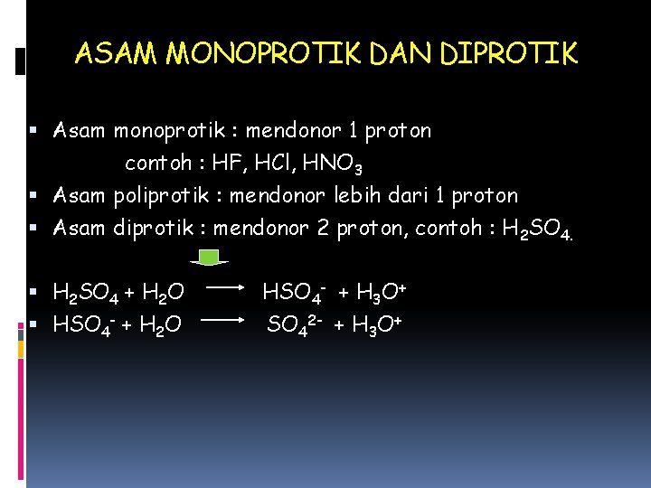 ASAM MONOPROTIK DAN DIPROTIK Asam monoprotik : mendonor 1 proton contoh : HF, HCl,