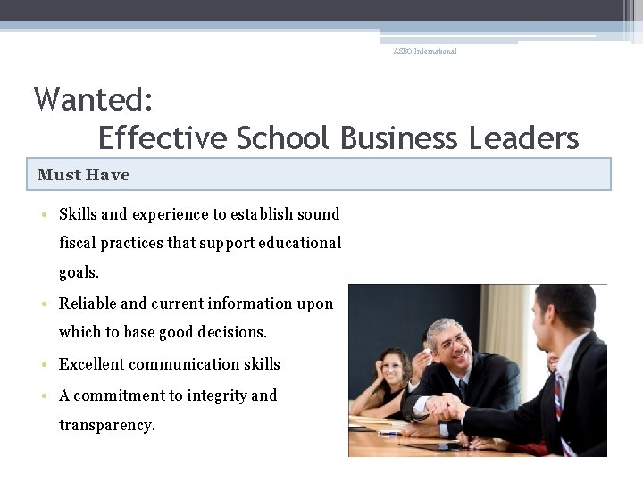 ASBO International Wanted: Effective School Business Leaders Must Have • Skills and experience to