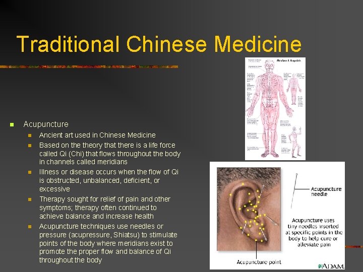 Traditional Chinese Medicine n Acupuncture n n n Ancient art used in Chinese Medicine