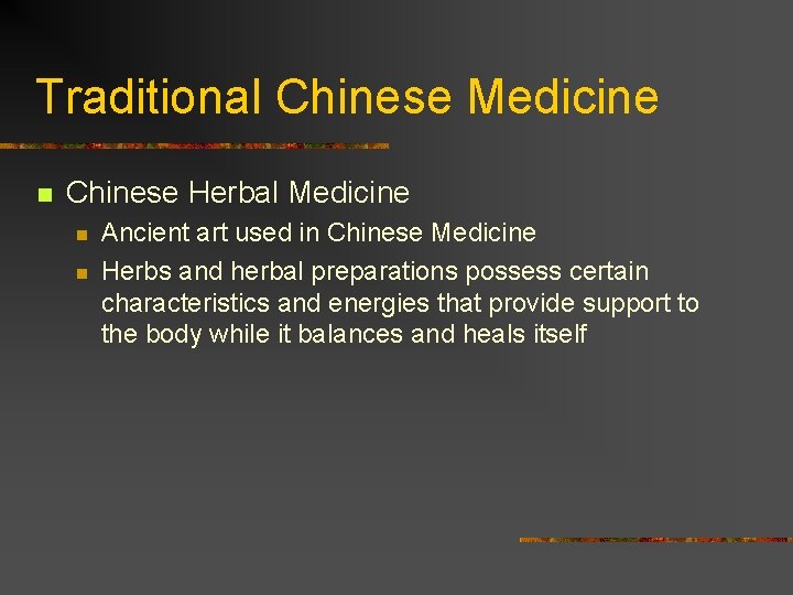 Traditional Chinese Medicine n Chinese Herbal Medicine n n Ancient art used in Chinese