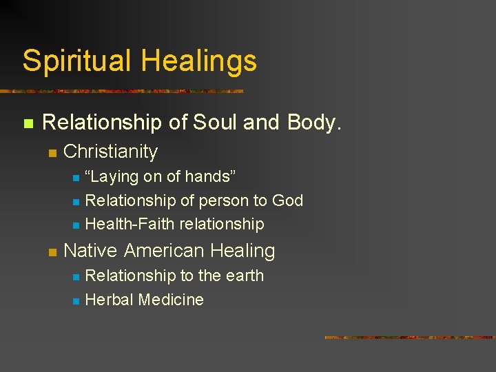 Spiritual Healings n Relationship of Soul and Body. n Christianity “Laying on of hands”
