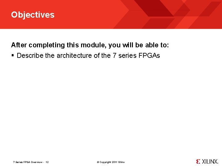 Objectives After completing this module, you will be able to: § Describe the architecture