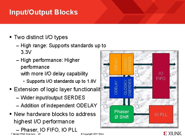 Input/Output Blocks § Two distinct I/O types § Extension of logic layer functionality –