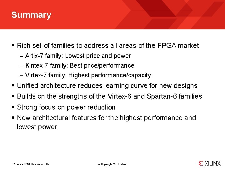 Summary § Rich set of families to address all areas of the FPGA market