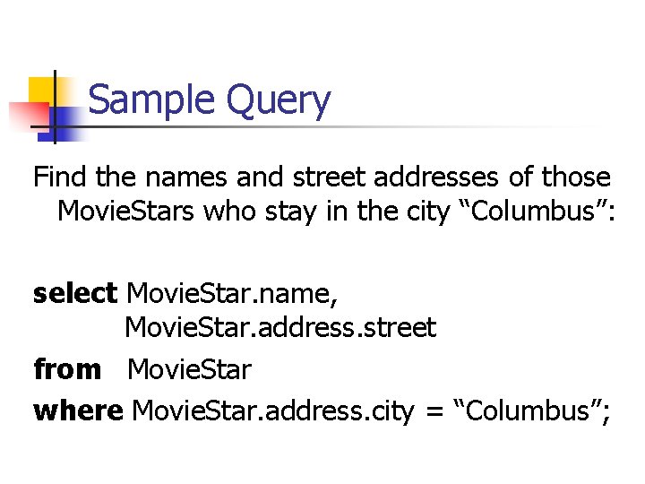 Sample Query Find the names and street addresses of those Movie. Stars who stay