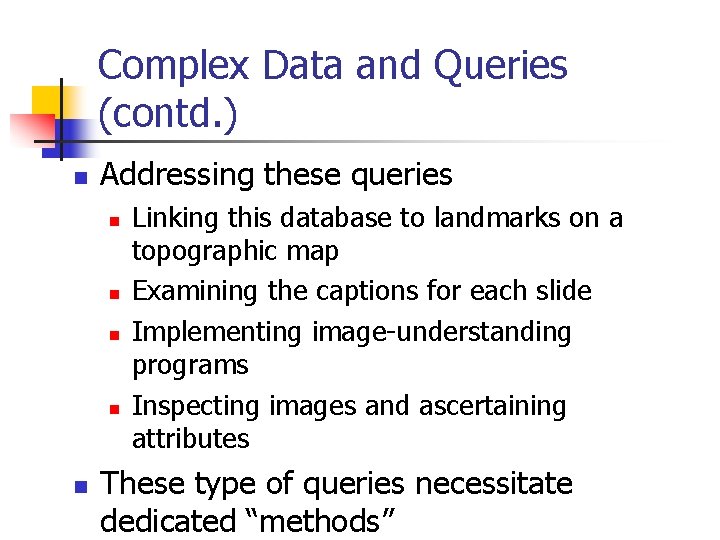 Complex Data and Queries (contd. ) n Addressing these queries n n n Linking