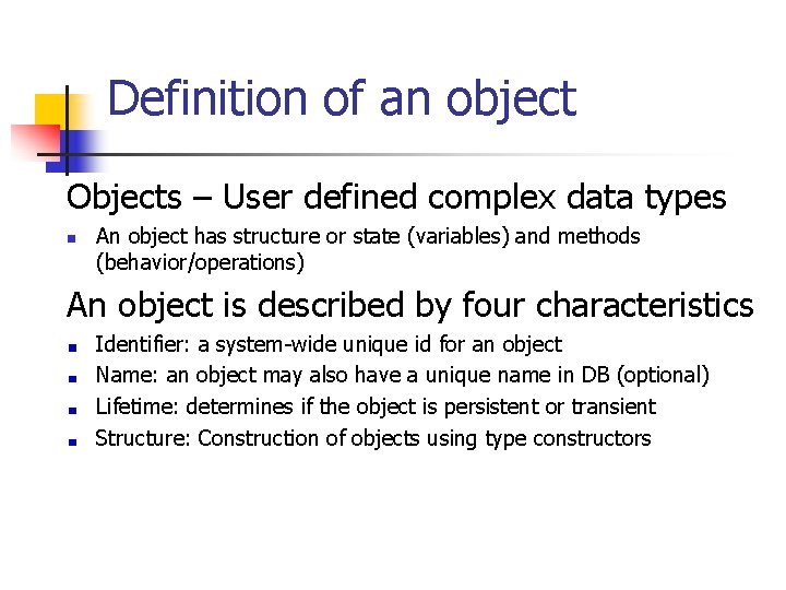 Definition of an object Objects – User defined complex data types n An object