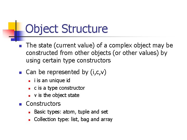 Object Structure n n The state (current value) of a complex object may be