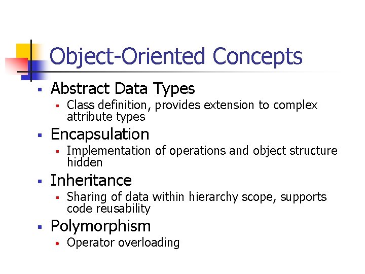 Object-Oriented Concepts § Abstract Data Types § § Encapsulation § § Implementation of operations