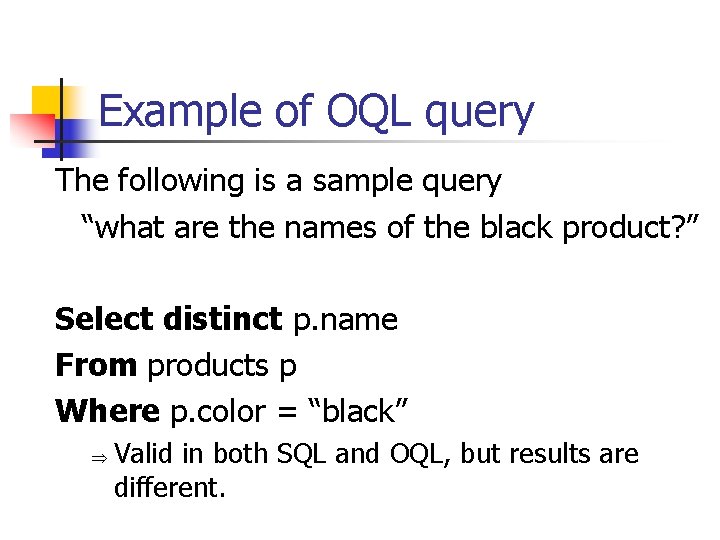 Example of OQL query The following is a sample query “what are the names