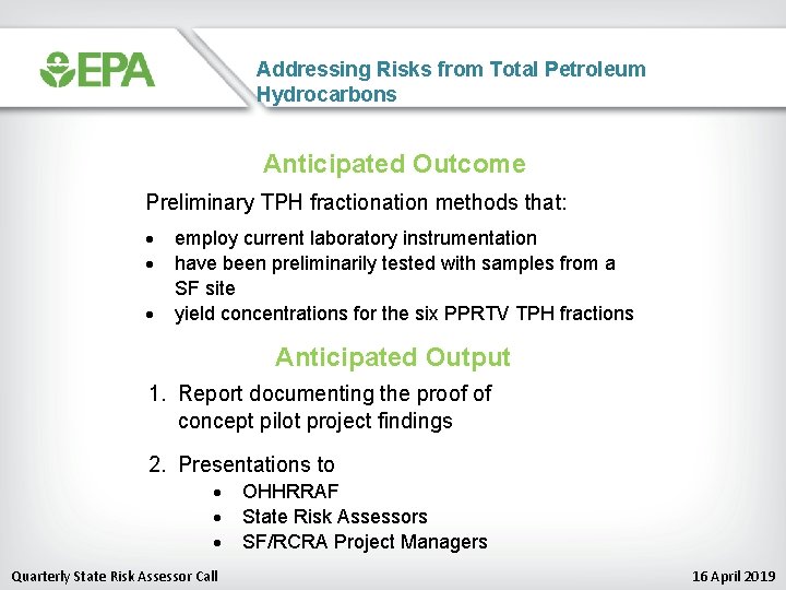 Addressing Risks from Total Petroleum Hydrocarbons Anticipated Outcome Preliminary TPH fractionation methods that: employ