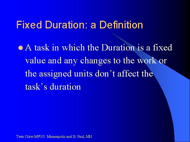 Fixed Duration: a Definition l. A task in which the Duration is a fixed