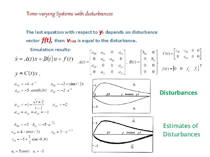 Time-varying Systems with disturbances The last equation with respect to yr depends on disturbance