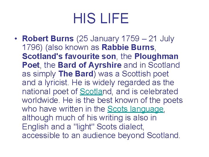 HIS LIFE • Robert Burns (25 January 1759 – 21 July 1796) (also known