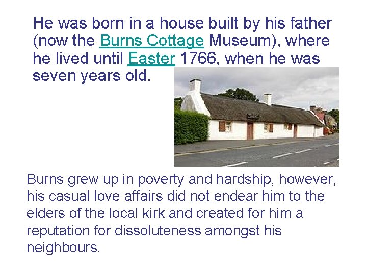 He was born in a house built by his father (now the Burns Cottage