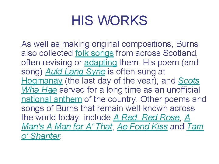 HIS WORKS As well as making original compositions, Burns also collected folk songs from