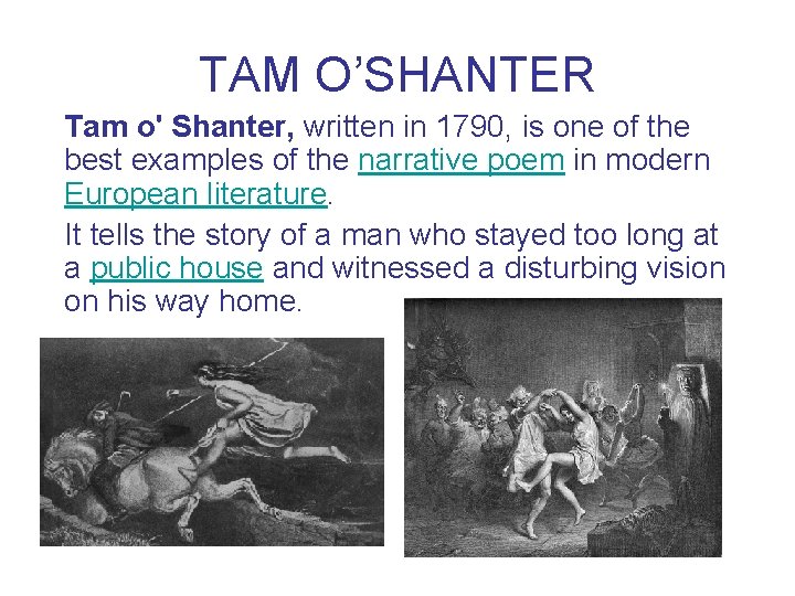 TAM O’SHANTER Tam o' Shanter, written in 1790, is one of the best examples