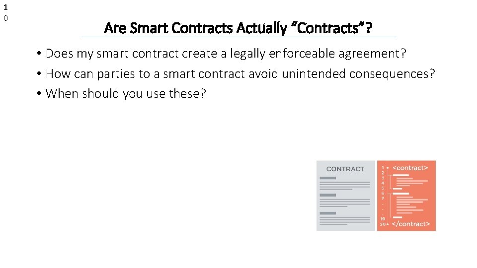 1 0 Are Smart Contracts Actually “Contracts”? • Does my smart contract create a