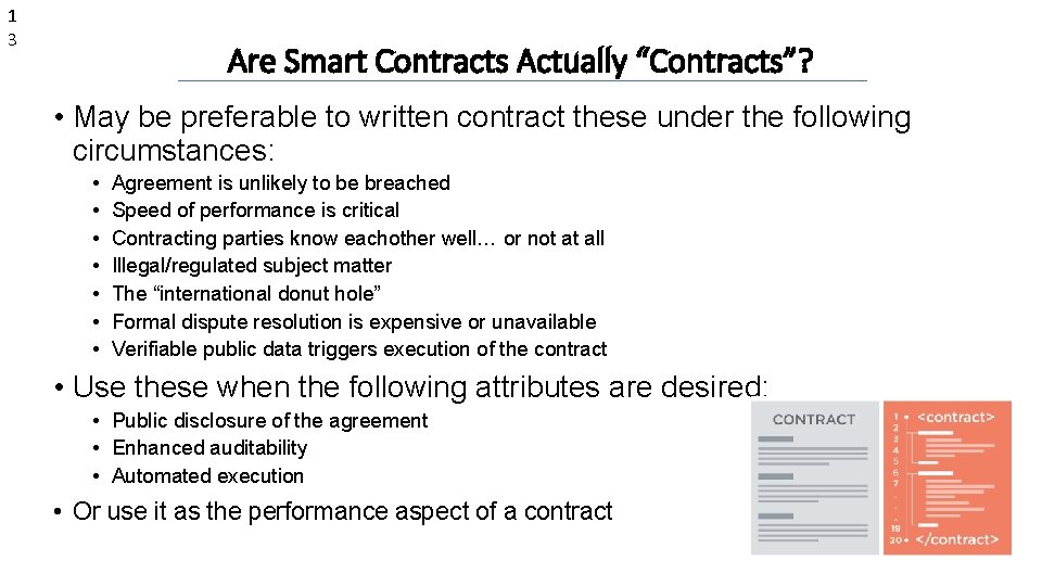1 3 Are Smart Contracts Actually “Contracts”? • May be preferable to written contract