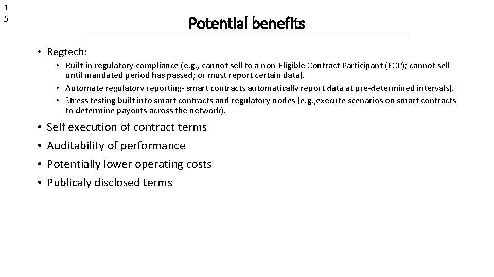 1 5 Potential benefits • Regtech: • Built-in regulatory compliance (e. g. , cannot