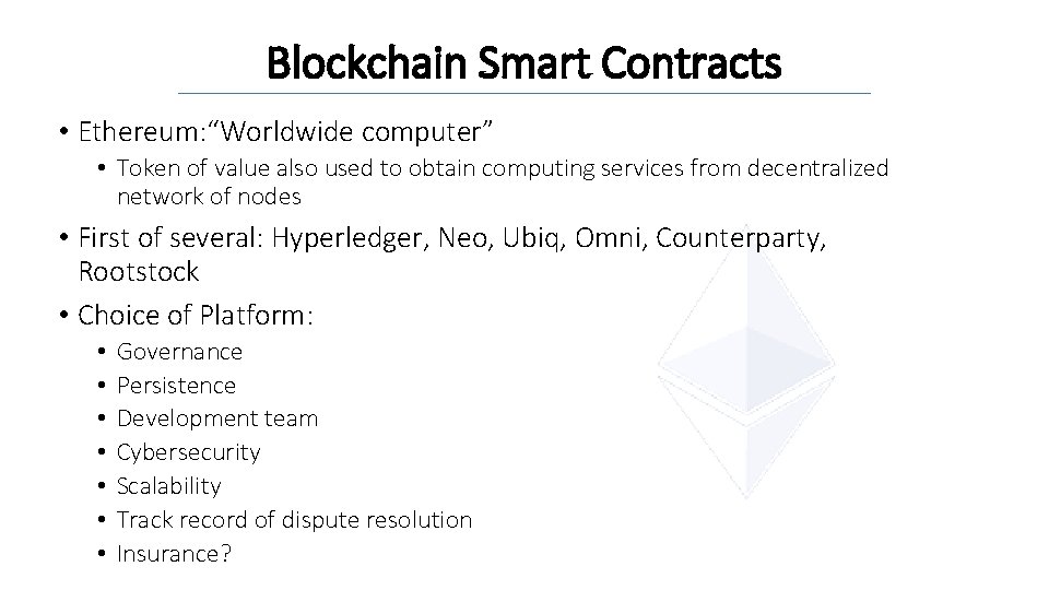 Blockchain Smart Contracts • Ethereum: “Worldwide computer” • Token of value also used to
