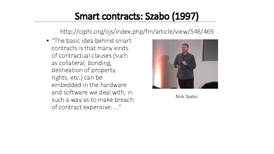 Smart contracts: Szabo (1997) http: //ojphi. org/ojs/index. php/fm/article/view/548/469 • “The basic idea behind smart