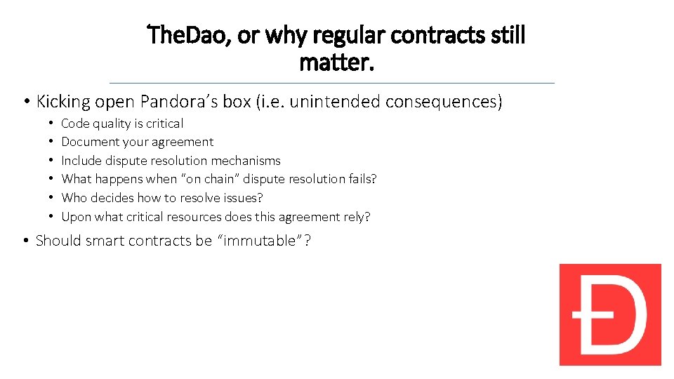 The. Dao, or why regular contracts still matter. • Kicking open Pandora’s box (i.