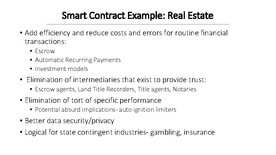 Smart Contract Example: Real Estate • Add efficiency and reduce costs and errors for