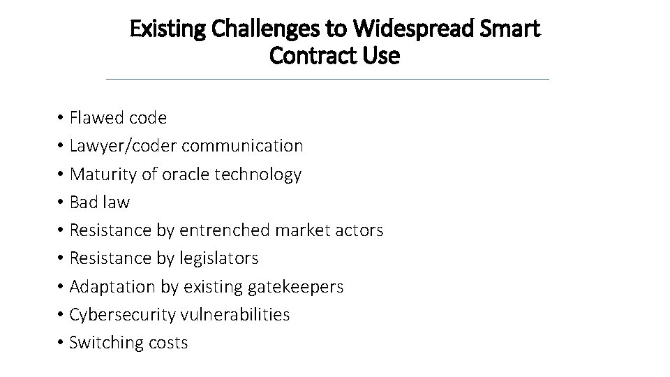 Existing Challenges to Widespread Smart Contract Use • Flawed code • Lawyer/coder communication •