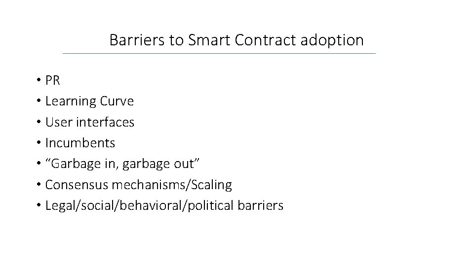 Barriers to Smart Contract adoption • PR • Learning Curve • User interfaces •