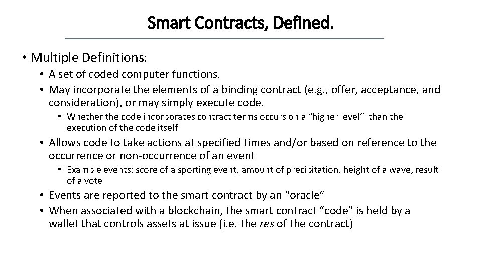 Smart Contracts, Defined. • Multiple Definitions: • A set of coded computer functions. •