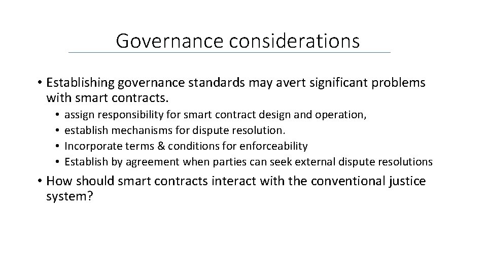 Governance considerations • Establishing governance standards may avert significant problems with smart contracts. •