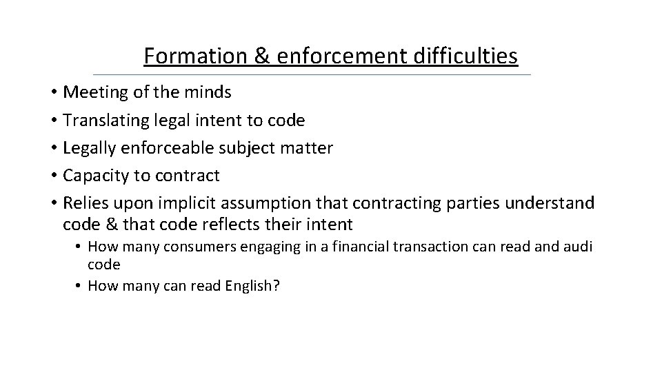 Formation & enforcement difficulties • Meeting of the minds • Translating legal intent to