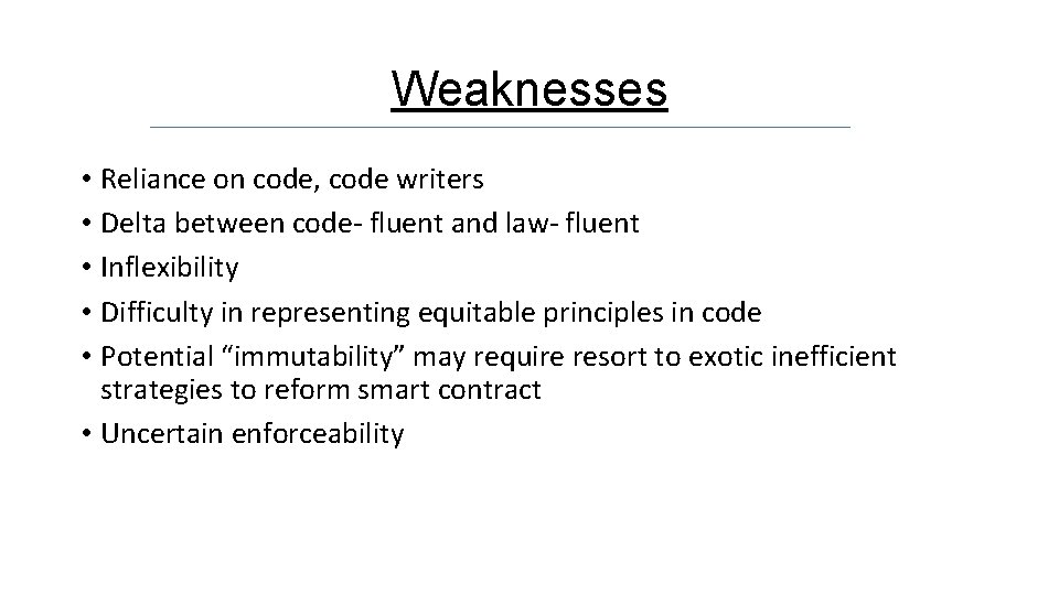 Weaknesses • Reliance on code, code writers • Delta between code- fluent and law-