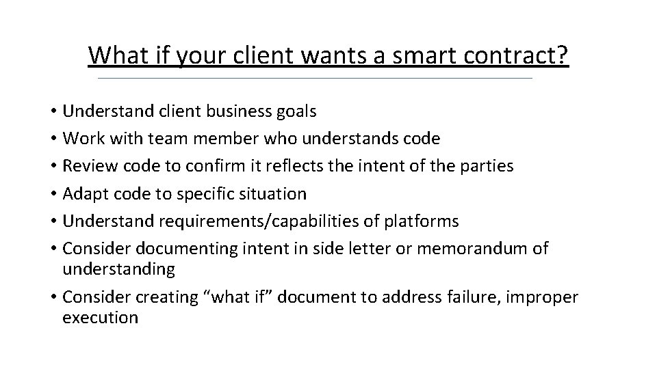 What if your client wants a smart contract? • Understand client business goals •