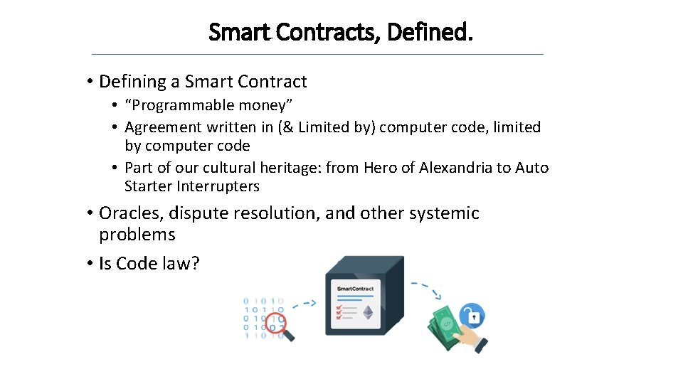 Smart Contracts, Defined. • Defining a Smart Contract • “Programmable money” • Agreement written